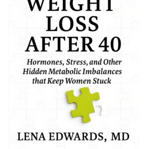 Weight Loss After 40: Hormones, Stress, and Other Hidden Metabolic Imbalances that Keep Women Stuck