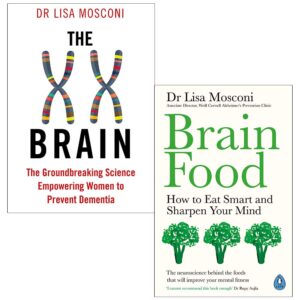 Brain Food How to Eat Smart and Sharpen Your Mind & The XX Brain: The Groundbreaking Science Empowering Women to Prevent Dementia By Dr Lisa Mosconi 2 Books Collection Set