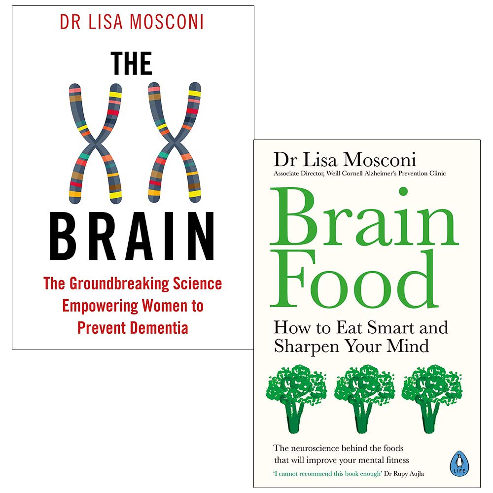 Brain Food How to Eat Smart and Sharpen Your Mind & The XX Brain: The Groundbreaking Science Empowering Women to Prevent Dementia By Dr Lisa Mosconi 2 Books Collection Set