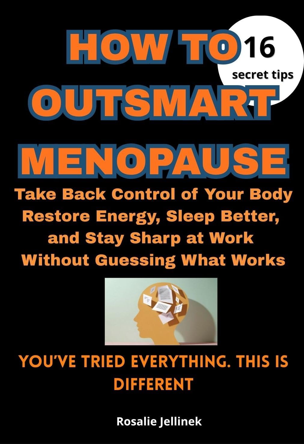 How to Outsmart Menopause: TAKE BACK CONTROL OF YOUR BODY, RESTORE ENERGY, SLEEP BETTER, AND STAY SHARP AT WORK—WITHOUT GUESSING WHAT WORKS (The Everyday Wellness Series Book 2)