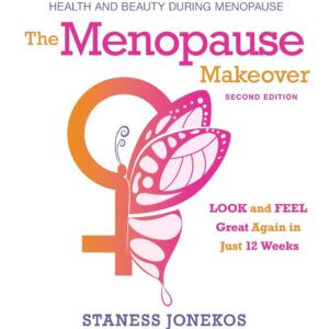 The Menopause Makeover: The Ultimate Guide to Taking Control of Your Health and Beauty During Menopause