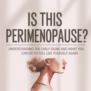 Is This Perimenopause?: Understanding the Early Signs and What You Can Do to Feel Like Yourself Again (The Perimenopause Relief Series: Wellness for Midlife Women)