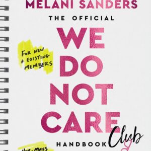 The Official We Do Not Care Club Handbook: A Hot-Mess Guide for Women in Perimenopause, Menopause, and Beyond Who Are Over It