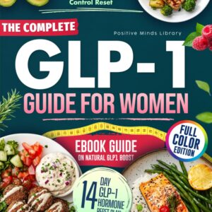 The Complete GLP-1 Guide for Women: Menopause Relief, Hormones, Balance Blood Sugar, Improve Health, Sustainable Weight Loss, Diet Strategies to Curb ... Plans Included) (The Peptide Mastery Series™)