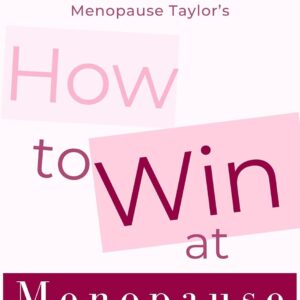 How to Win at Menopause: Essential Tips & Strategies for Managing Your Menopause