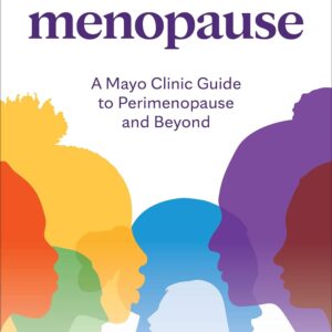 The New Rules of Menopause: A Mayo Clinic guide to perimenopause and beyond
