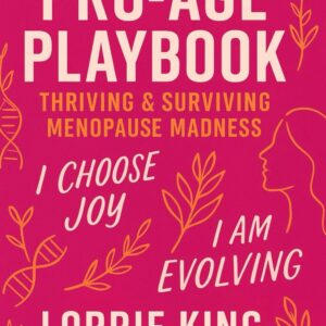 The Pro-Age Playbook: Thriving & Surviving Menopause Madness