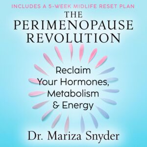 The Perimenopause Revolution: Reclaim Your Hormones, Metabolism & Energy