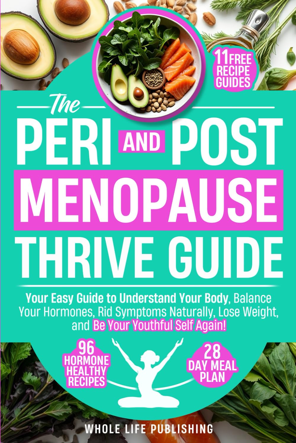 THE PERI AND POST MENOPAUSE THRIVE GUIDE: Your Easy Guide to Understand Your Body, Balance Your Hormones, Rid Symptoms Naturally, Lose Weight, and Be Your Youthful Self Again!