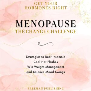 Get Your Hormones Right Menopause: The Change Challenge