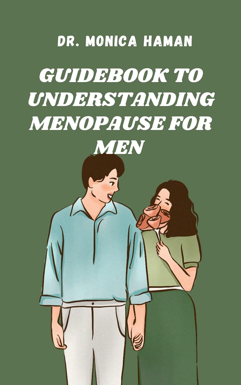 Guidebook to Understanding Menopause for Men: A Man’s Manifesto for Navigating Menopause and a Health and Wellness Reset for Women and Men (Menopause Survival Guide)