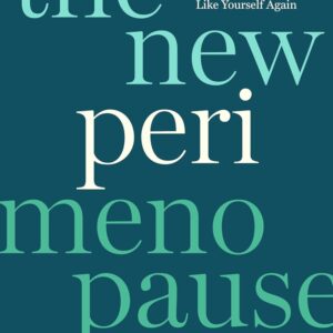 The New Perimenopause: An Evidence-Based Guide to Surviving the Zone of Chaos and Feeling Like Yourself Again