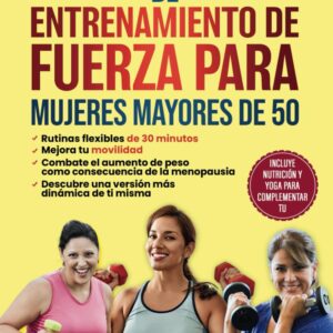 Guía para principiantes de entrenamiento de fuerza para mujeres mayores de 50: Retinas flexibles de 30 minutos, Mejora tu movilidad, Combate el ... de la menopausia (Spanish Edition)
