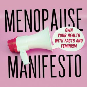 The Menopause Manifesto, The Happy Menopause, The Good Menopause Guide [Hardcover] 3 Book Collection Set