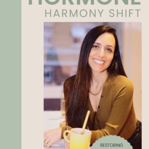 The Hormone Harmony Shift: Restore Energy, Balance Hormones & Overcome Fatigue, Weight Gain and Burnout — Without Extreme Diets