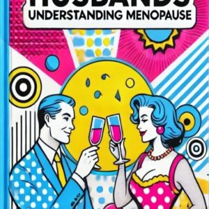 20 Tips for Husbands - Understanding Menopause: From Perimenopause to Menopause (20 Tips to enjoy the MIDLIFE)