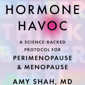 Hormone Havoc: A Science-Backed Protocol for Perimenopause and Menopause: Sleep Better. Think Better. Feel Better.
