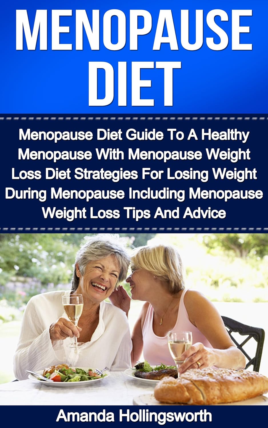 Menopause Diet: Menopause Diet Guide To A Healthy Menopause With Menopause Weight Loss Diet Strategies For Losing Weight During Menopause Including Menopause ... Loss Tips And Advice (Menopause Diet Books)