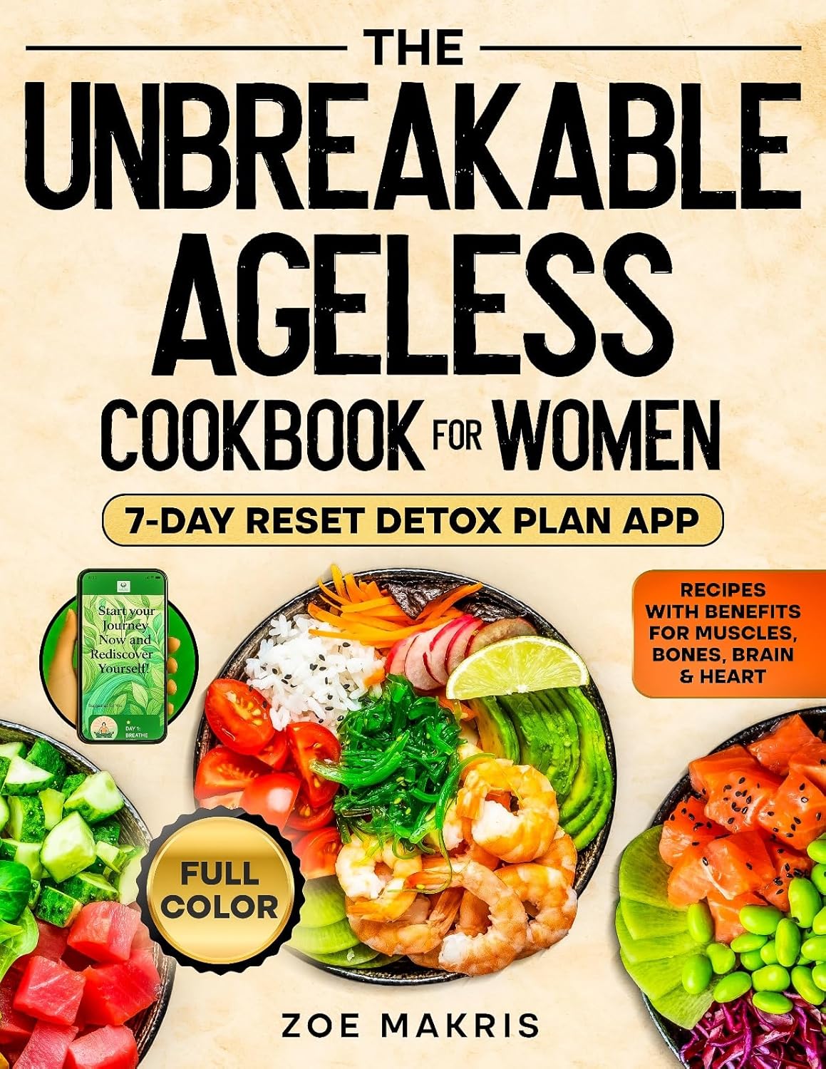 The Unbreakable Ageless Cookbook for Women: Recipes with Benefits for Muscles, Bones, Brain & Heart to Calm Inflammation, Stay Strong, and Boost Vitality — Includes 7-Day Detox Reset Plan App