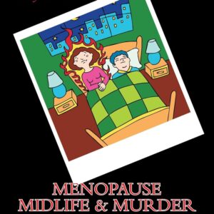 Menopause Midlife & Murder: A Husband’s Survival Guide