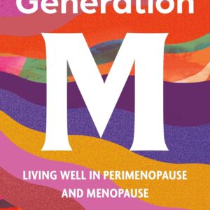 Generation M: Living Well in Perimenopause and Menopause