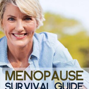 Menopause Survival Guide: How to Manage the Menopause Symptoms Naturally and Avoid Stress, Weight Gain and Depression