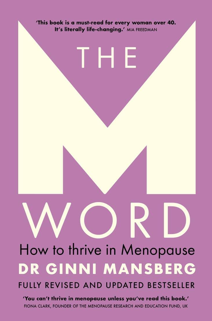 The M Word: How to thrive in menopause; fully revised and updated bestseller