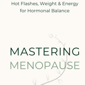 Mastering Menopause: A 90-Day Dietitian-Designed Tracker to Manage Hot Flashes, Weight, Hormones, and Energy
