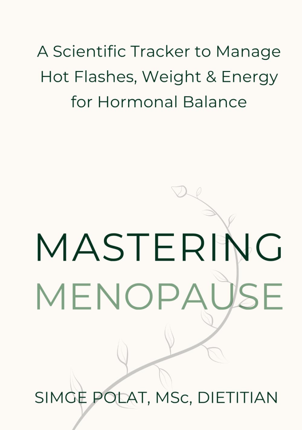 Mastering Menopause: A 90-Day Dietitian-Designed Tracker to Manage Hot Flashes, Weight, Hormones, and Energy