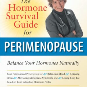 The Hormone Survival Guide for Perimenopause: Balance Your Hormones Naturally