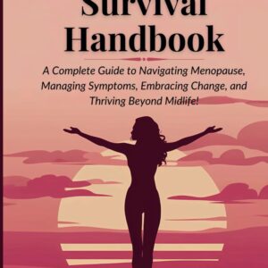 Menopause Survival Handbook – Complete Guide to Managing Symptoms, Hormone Changes & Thriving After Midlife