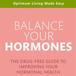 Balance Your Hormones: The Drug-free Guide to Improving Your Hormonal Health