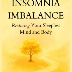 INSOMNIA IMBALANCE Restoring Your Sleepless Mind and Body (The Menopause Map Series)
