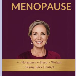 The Menopause Survival Guide – Understanding Hormones, Sleep, Weight & Wellness Through Every Stage