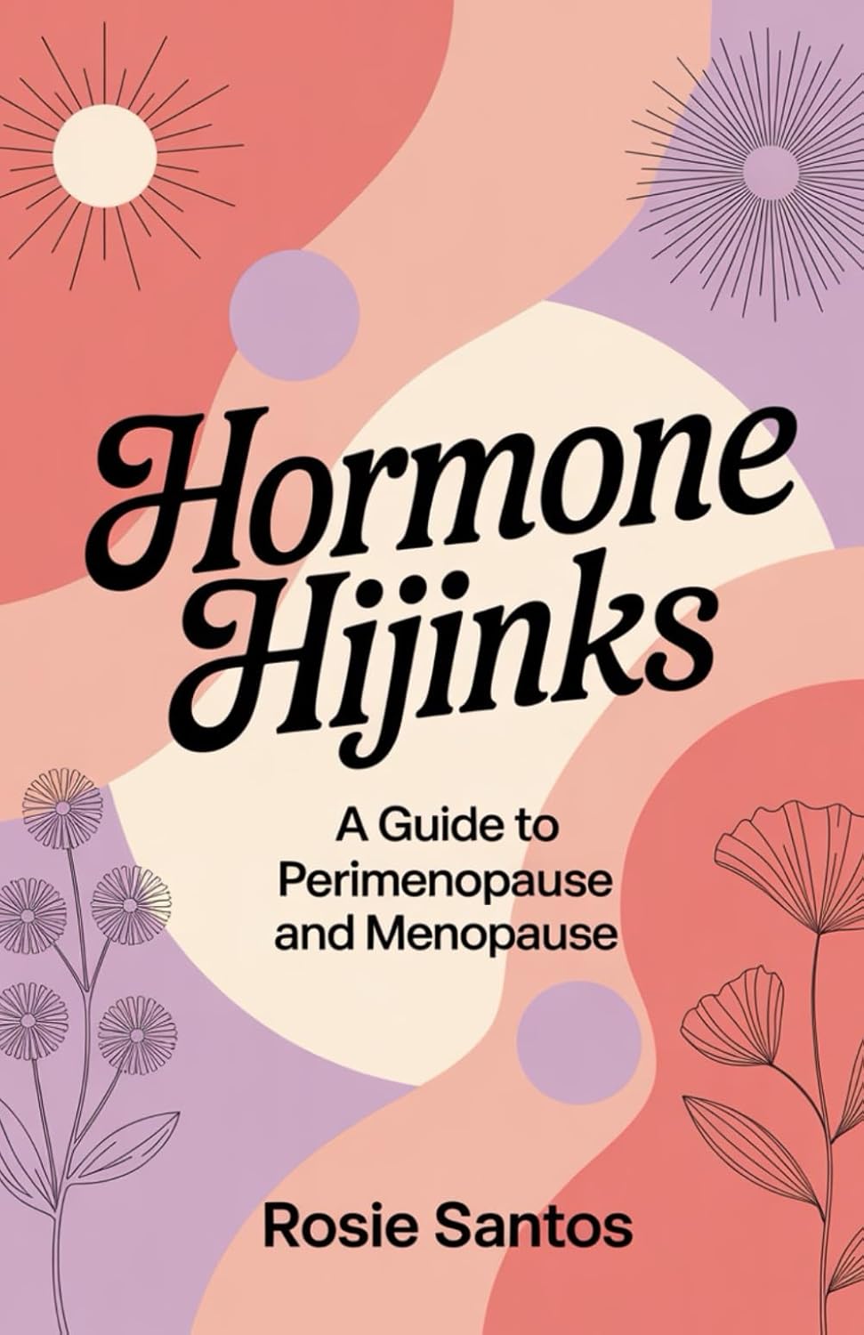 Hormone Hijinks: A Guide to Perimenopause and Menopause