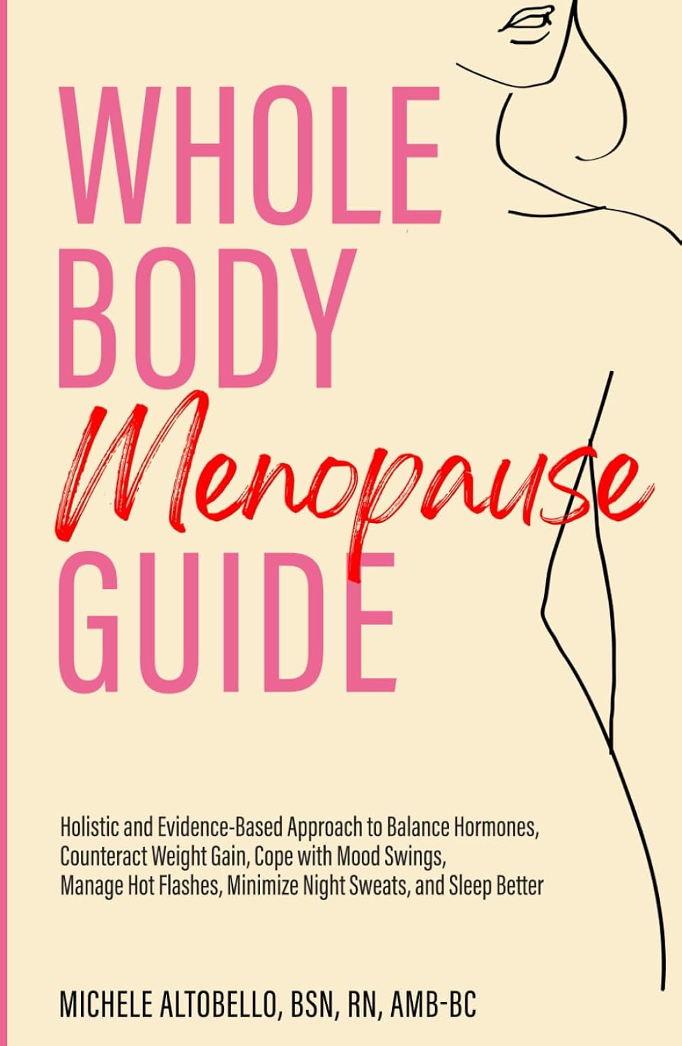 Whole Body Menopause Guide: Holistic and Evidence-Based Approach to Balance Hormones, Counteract Weight Gain, Cope with Mood Swings, Manage Hot Flashes, Minimize Night Sweats, and Sleep Better