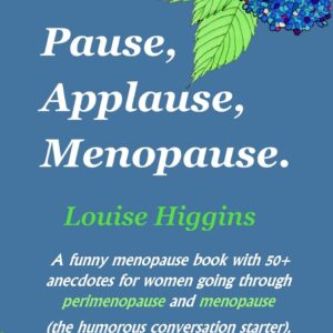 Pause, Applause, Menopause.: A funny menopause book with 50+ anecdotes for women going through perimenopause and menopause (the humorous conversation starter).