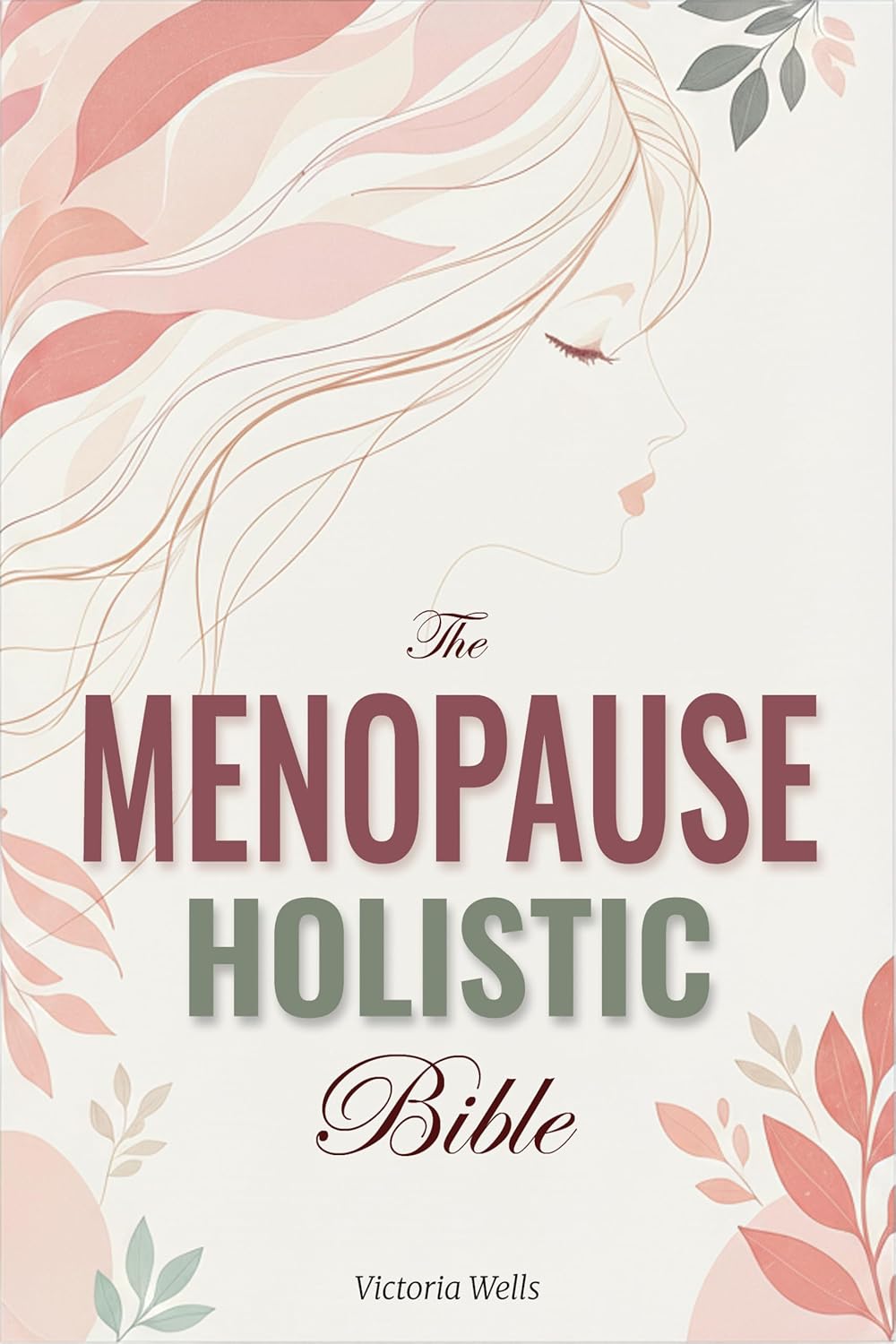 The Menopause Holistic Bible: Master Midlife Changes with Proven Strategies and Soothe Hot Flashes, Calm Anxiety, and Sleep Peacefully | Restore Balance and Vitality Naturally, 100% Hormone-Free