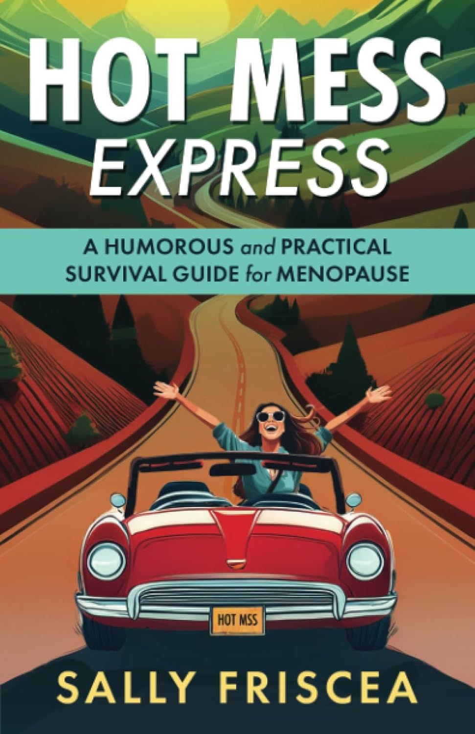 Hot Mess Express: A Humorous and Practical Survival Guide for Menopause