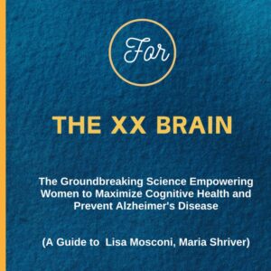 Workbook For The XX Brain: The Groundbreaking Science Empowering Women to Maximize Cognitive Health and Prevent Alzheimer's Disease( A Guide to Lisa Mosconi, Maria Shriver)