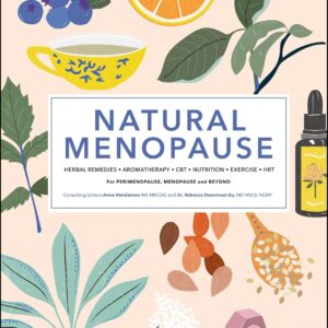 Natural Menopause: Herbal Remedies, Aromatherapy, CBT, Nutrition, Exercise, HRT...for Perimenopause