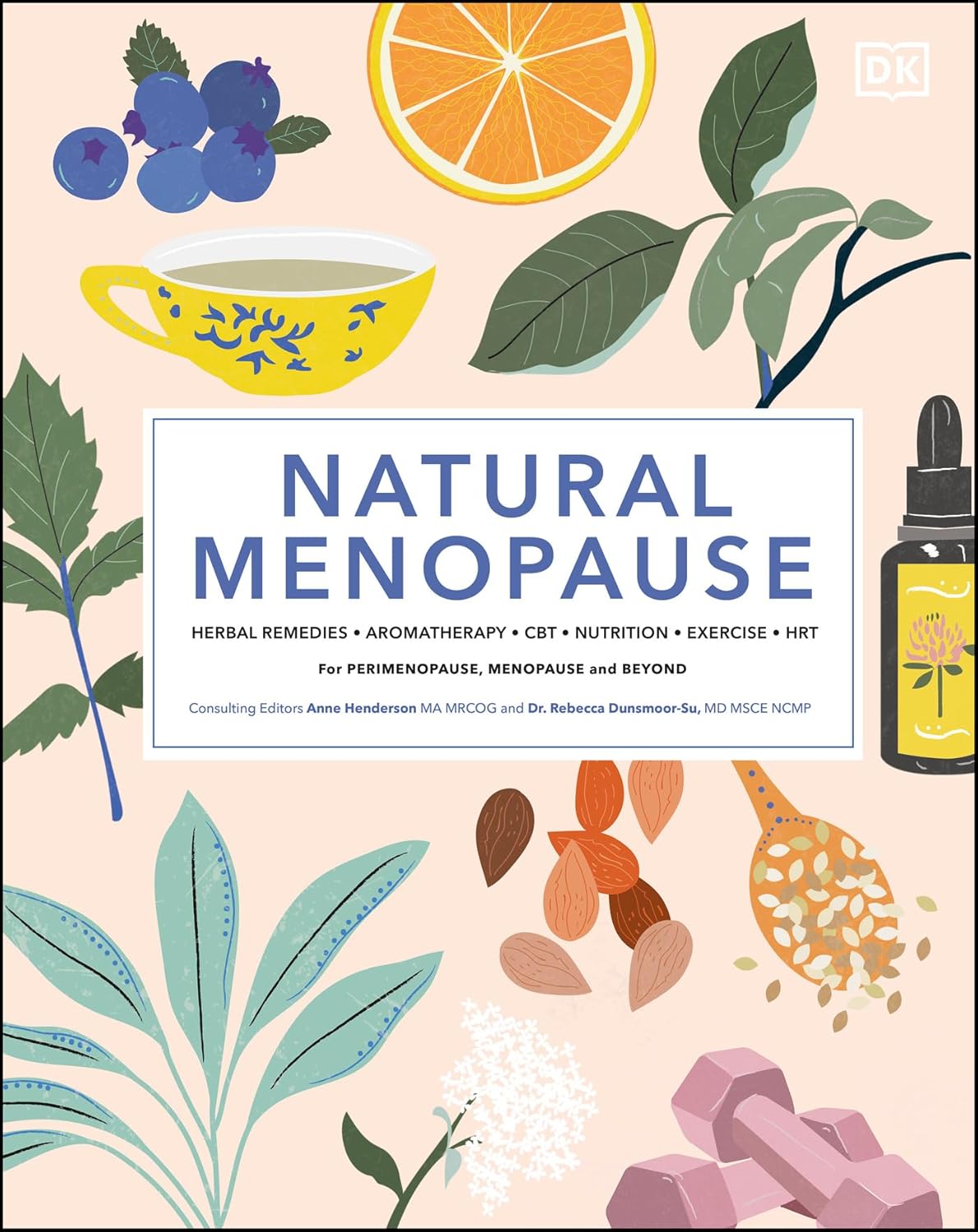 Natural Menopause: Herbal Remedies, Aromatherapy, CBT, Nutrition, Exercise, HRT...for Perimenopause