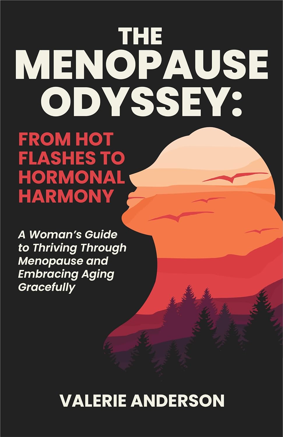 The Menopause Odyssey: From Hot Flashes to Hormonal Harmony: A Woman’s Guide to Thriving Through Menopause and Embracing Aging Gracefully (The Vitality Series: Women's Health and Wellness)