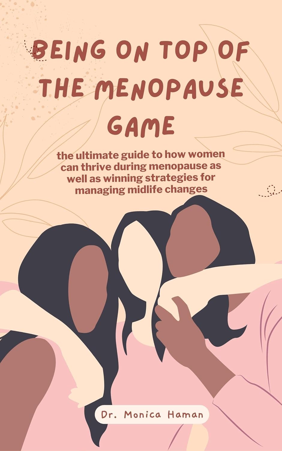 Being on Top of the Menopause Game: The ultimate guide to how women can thrive during menopause as well as winning strategies for managing midlife changes (Menopause Survival Guide)