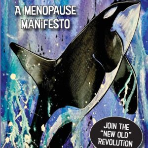 Be The Orca: A Menopause Manifesto