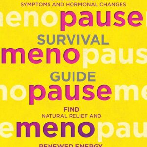 The Menopause Survival Guide: Understand Symptoms and Hormonal Changes, Find Natural Relief and Renewed Energy For a Smooth Transition (The Clarity & Balance Series)