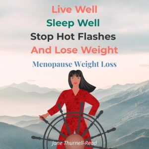 Menopause Weight Loss: Live Well, Sleep Well, Stop Hot Flashes and Lose Weight