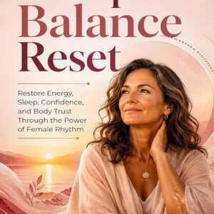 The Menopause Balance Reset: Restore Energy, Sleep, Confidence, and Body Trust Through the Power of Female Rhythm (SUPERFLOWBALANCE: The Feminine Art of Reconnection)