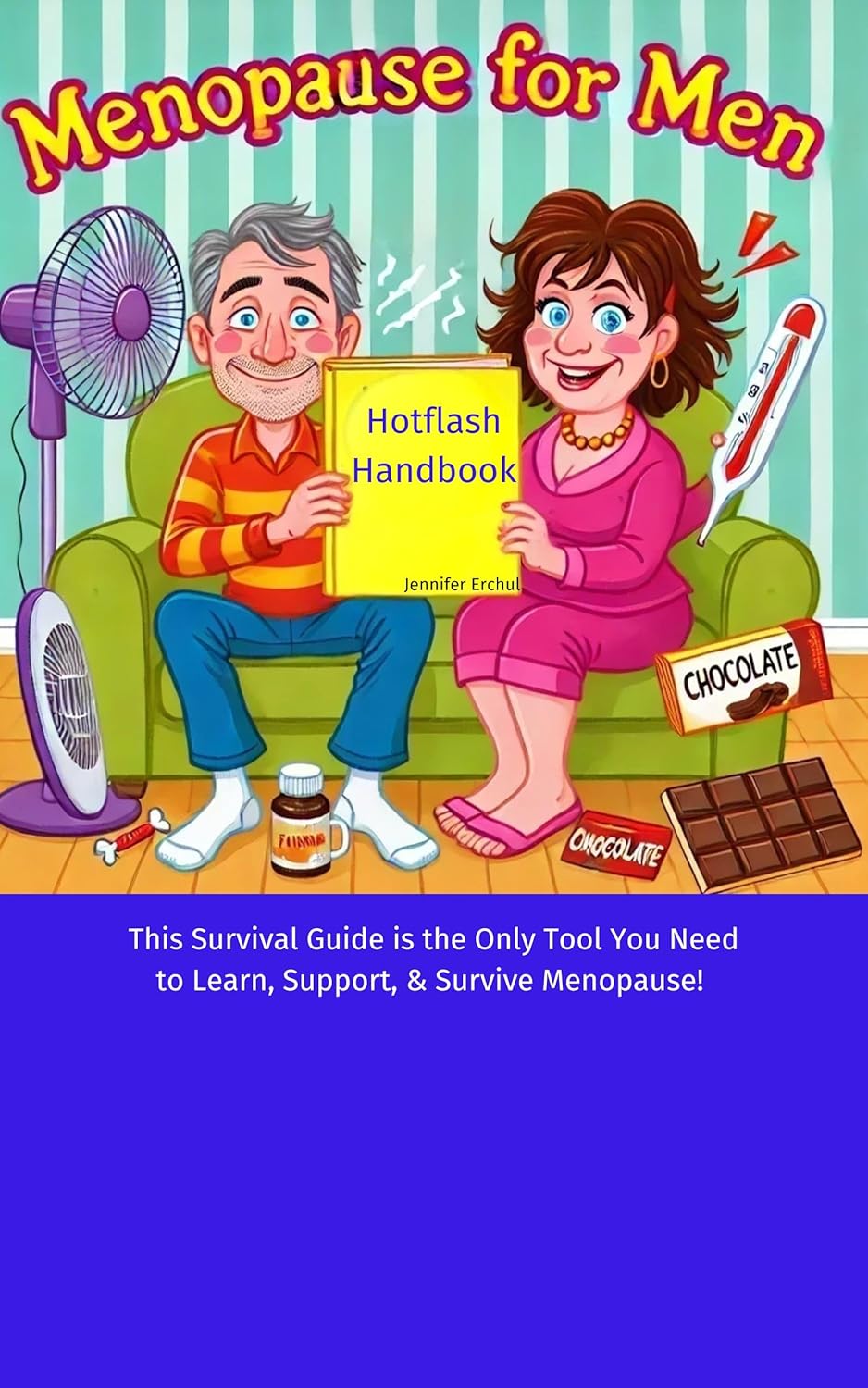 Menopause for Men: The Only Guide You Need to Support and Survive Menopause with Your Partner ("The Menopause Chronicles: Laughing Through Life's Hormonal Changes")