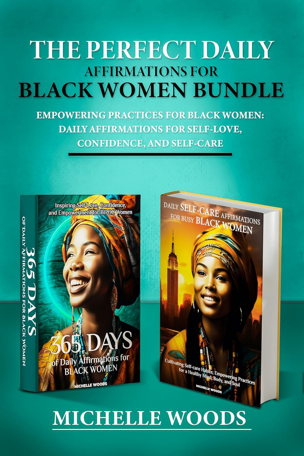 The Perfect Daily Affirmations For Black Women Bundle: Empowering Practices For Black Women: Daily Affirmations For Self-Love, Confidence, and Self-Care